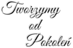 Tworzymy od Pokole�